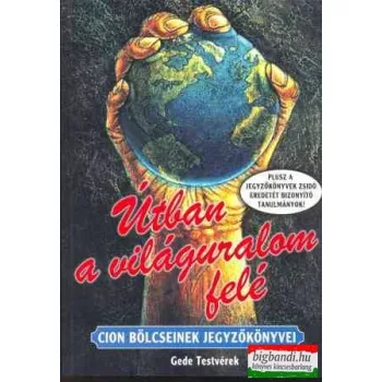   Útban a világuralom felé - Cion bölcseinek jegyzőkönyvei