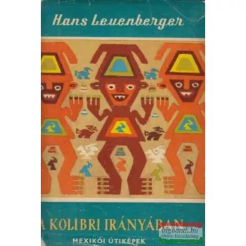   Hans Leuenberger - A Kolibri irányában... - mexikói útiképek