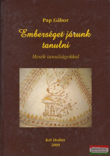 Pap Gábor - Emberséget járunk tanulni