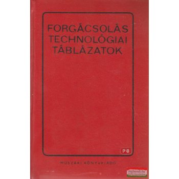   Dr. Angyal Béla, Cverencz János, Pópity Sándor - Forgácsolástechnológiai táblázatok