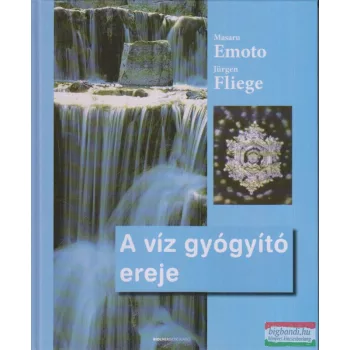 Masaru Emoto - Jürgen Fliege - A víz gyógyító ereje