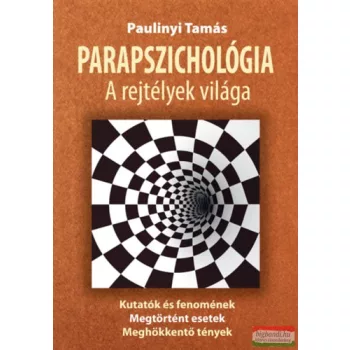 Paulinyi Tamás - Parapszichológia, a rejtélyek világa 