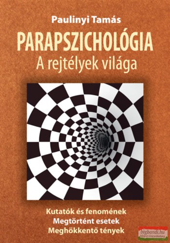Paulinyi Tamás - Parapszichológia, a rejtélyek világa 