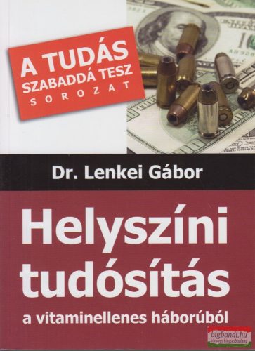 Dr. Lenkei Gábor - Helyszíni tudósítás a vitaminellenes háborúból