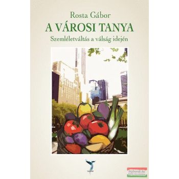 A városi tanya - szemléletváltás a válság idején