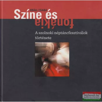 Králl Csaba - Színe és fonákja