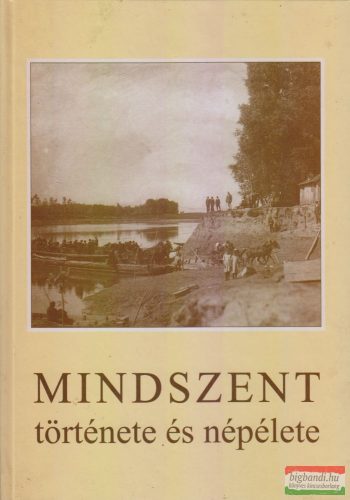 Polner Zoltán, Fodor Ferenc, Nagy István, Szécsi Ferenc, Kecskés János - Mindszent története és népélete