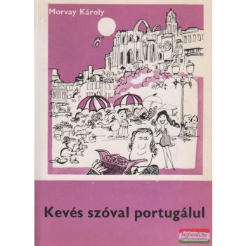 Morvay Károly - Kevés szóval portugálul