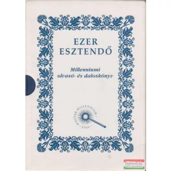 Ezer esztendő I-II. - Millenniumi olvasó- és daloskönyv