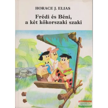 Horace J. Elias - Frédi és Béni, a két kőkorszaki szaki