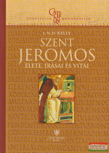 J. N. D. Kelly - Szent Jeromos - Élete, írásai és vitái