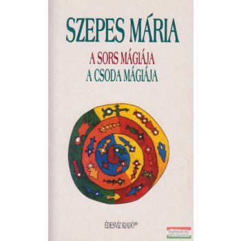 Szepes Mária - A sors mágiája - A csoda mágiája
