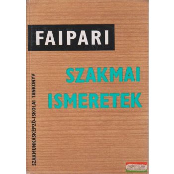 Lele Dezső - Faipari szakmai ismeretek