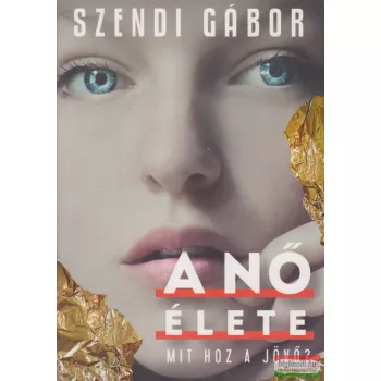 Szendi Gábor - A nő élete