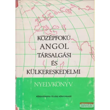   Jakabfi László, Simonyi Imréné, Székács Györgyné - Középfokú angol társalgási és külkereskedelmi nyelvkönyv