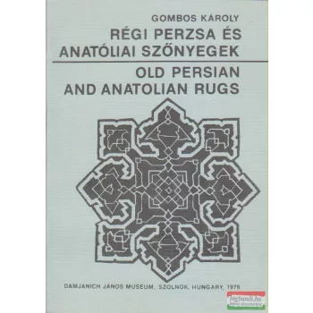 Gombos Károly - Régi perzsa és anatóliai szőnyegek