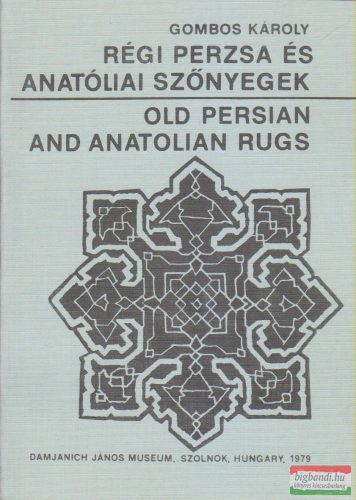 Gombos Károly - Régi perzsa és anatóliai szőnyegek