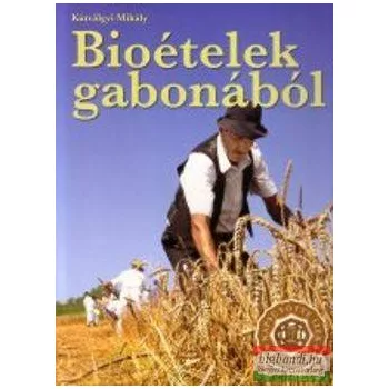Bioételek gabonából