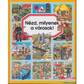   Émilie Beaumont, Philippe Simon, Marie-Laure Bouet - Nézd, milyenek a városok!