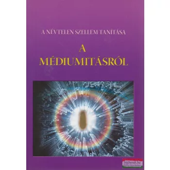   Kis Zoltán szerk. - A Névtelen Szellem tanítása a médiumitásról