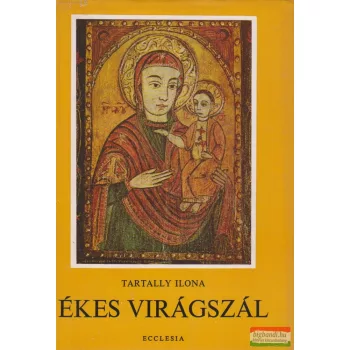Tartally Ilona - Ékes virágszál