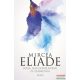 Mircea Eliade - Jóga, halhatatlanság és szabadság 