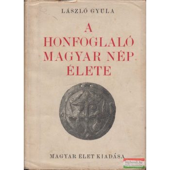 A honfoglaló magyar nép élete