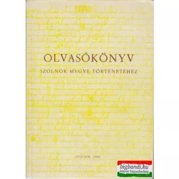   Antal Árpád - Olvasókönyv - Szolnok megye történetéhez