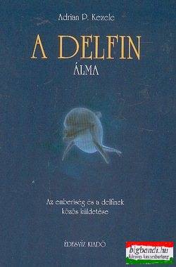 A delfin álma - Az emberiség és a delfinek közös küldetése