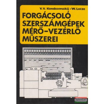   V. V. Kondasevszkij, W. Lotze - Forgácsoló szerszámgépek mérő-vezérlő műszerei