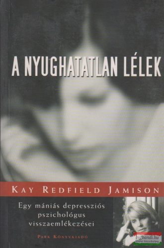 Kay Redfield Jamison - A nyughatatlan lélek