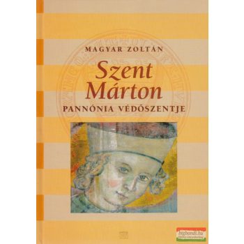 Magyar Zoltán - Szent Márton - Pannónia védőszentje 