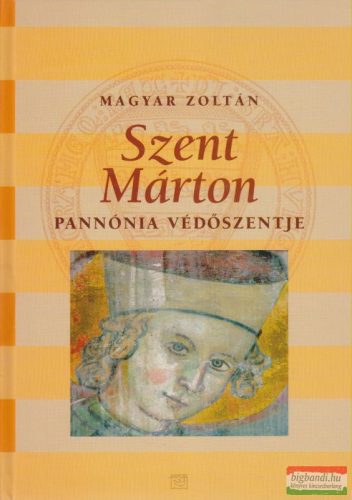 Magyar Zoltán - Szent Márton - Pannónia védőszentje 