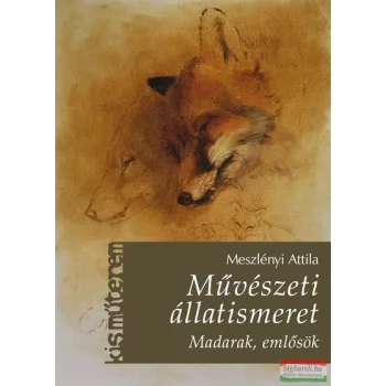   Meszlényi Attila - Művészeti állatismeret - Madarak, emlősök 