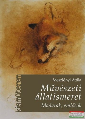 Meszlényi Attila - Művészeti állatismeret - Madarak, emlősök 