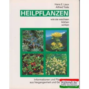 Heilpflanzen - wie sie wachsen, blühen, wirken