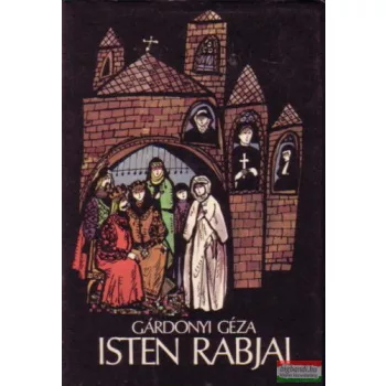 Gárdonyi Géza - Isten rabjai