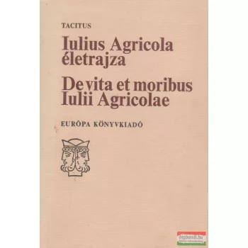   Iulius Agricola életrajza / De vita et moribus Iulii Agricolae