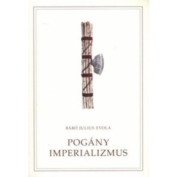 Julius Evola - Pogány imperializmus