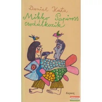 Daniel Katz - Mikko Papiross csodálkozik