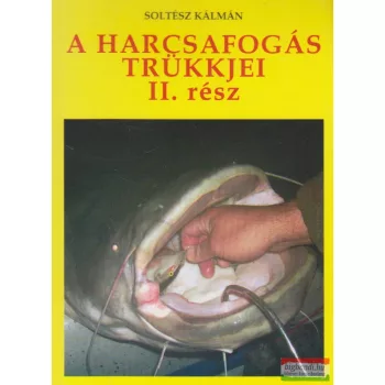 Soltész Kálmán - A harcsafogás trükkjei II.