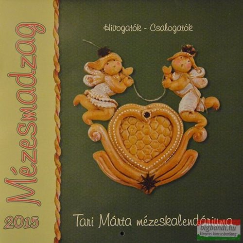 Mézesmadzag - Tari Márta mézeskalendáriuma 2015 