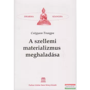 Csögyam Trungpa - A szellemi materializmus meghaladása