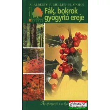   Andreas Alberts, Peter Mullen, Margot Spohn - Fák, bokrok gyógyító ereje (Természetkalauz)