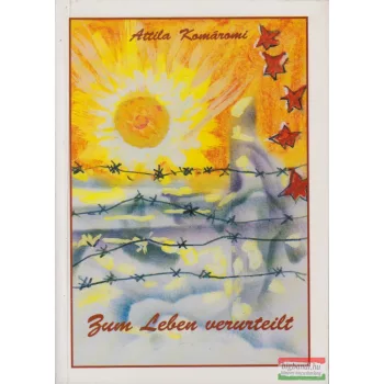 Komáromi Attila - Zum ​Leben verurteilt