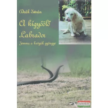   Deák István - A kígyóölő labrador - Jemma a kutyák gyöngye