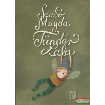 Szabó Magda - Tündér Lala