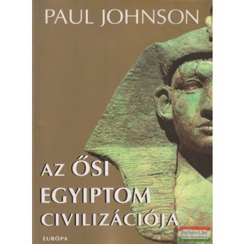 Paul Johnson - Az ősi Egyiptom civilizációja