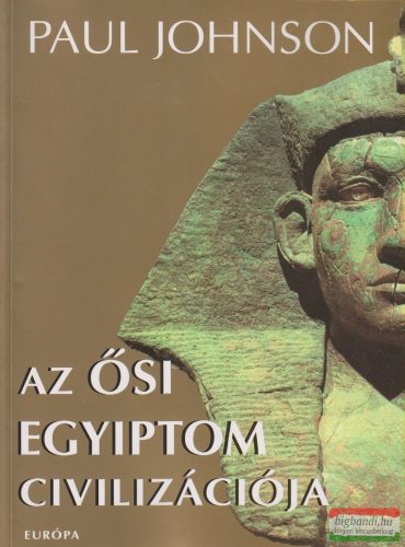 Paul Johnson - Az ősi Egyiptom civilizációja