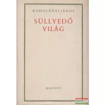 Kodolányi János - Süllyedő világ